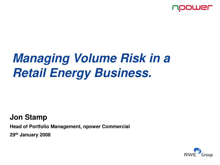 managing volume risk in a retail energy business