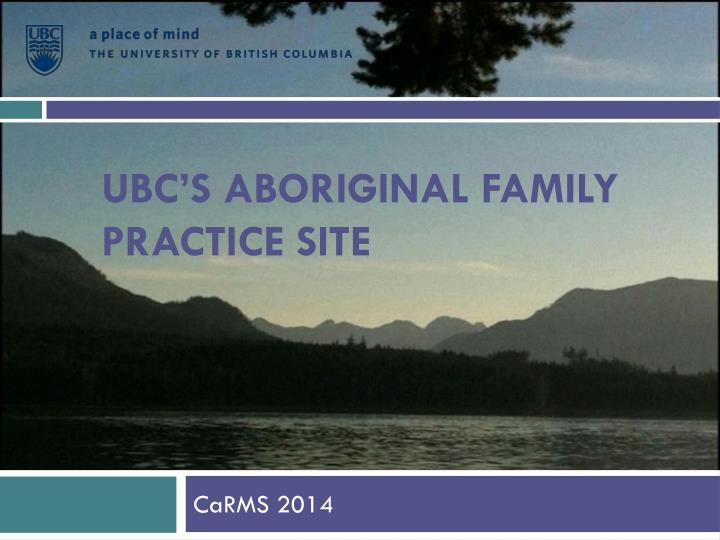 ubc s aboriginal family practice site
