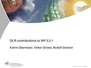 DLR contributions to WP 3.3.1 Katrin Obermaier, Volker Grewe, Rudolf Deckert