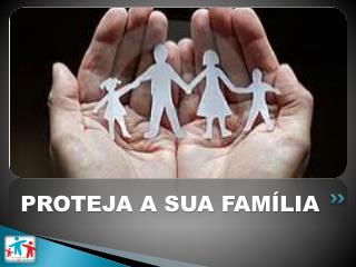 proteja a sua fam lia