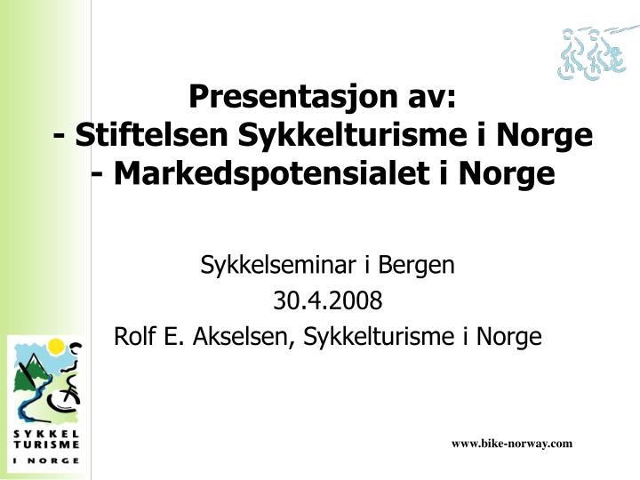 presentasjon av stiftelsen sykkelturisme i norge markedspotensialet i norge