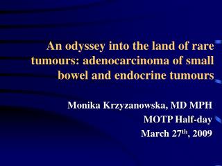 An odyssey into the land of rare tumours: adenocarcinoma of small bowel and endocrine tumours