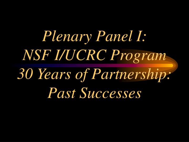 plenary panel i nsf i ucrc program 30 years of partnership past successes