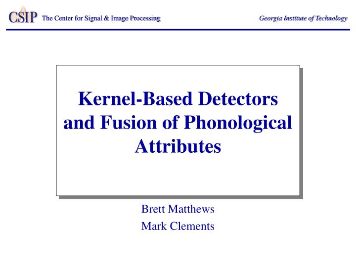 kernel based detectors and fusion of phonological attributes