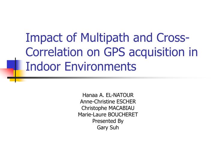 impact of multipath and cross correlation on gps acquisition in indoor environments