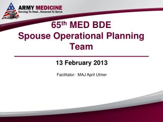 65 th MED BDE Spouse Operational Planning Team