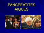 PANCREATITES AIGUES - slide 1