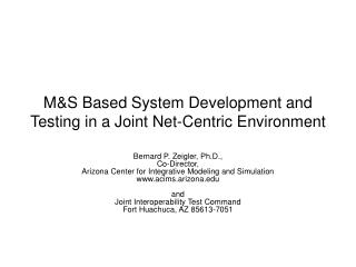 M&amp;S Based System Development and Testing in a Joint Net-Centric Environment