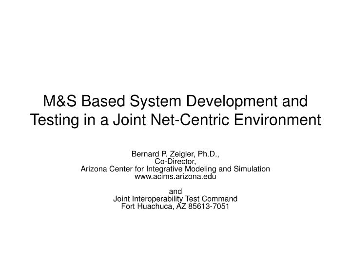 m s based system development and testing in a joint net centric environment