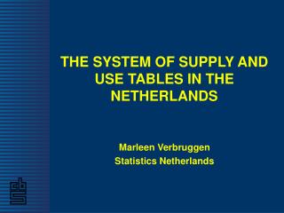 THE SYSTEM OF SUPPLY AND USE TABLES IN THE NETHERLANDS