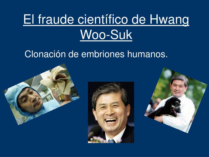el fraude cient fico de hwang woo suk