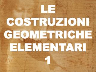 le costruzioni geometriche elementari 1
