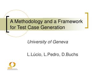 A Methodology and a Framework for Test Case Generation