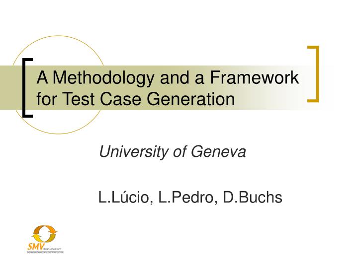 a methodology and a framework for test case generation