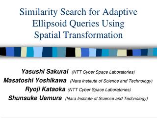 Similarity Search for Adaptive Ellipsoid Queries Using Spatial Transformation