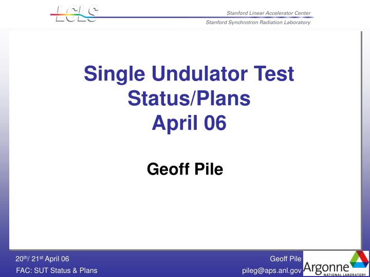 single undulator test status plans april 06
