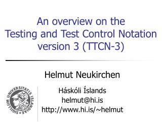 An overview on the Testing and Test Control Notation version 3 (TTCN-3)