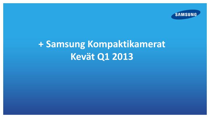 samsung kompaktikamerat kev t q1 2013