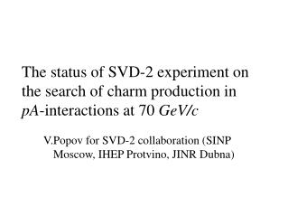 The status of SVD-2 experiment on the search of charm production in pA -interactions at 70 GeV/c