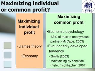 Maximizing individual or common profit ?