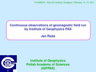 Continuous observations of geomagnetic field run by Institute of Geophysics PAS Jan Reda