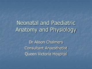 Neonatal and Paediatric Anatomy and Physiology