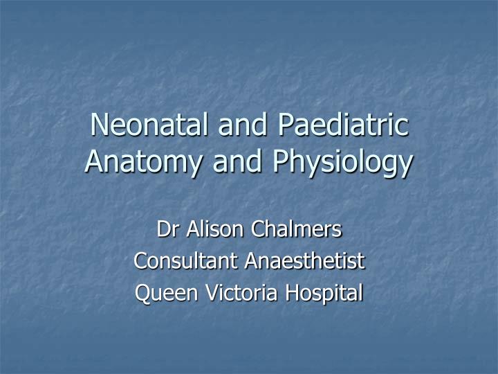 neonatal and paediatric anatomy and physiology
