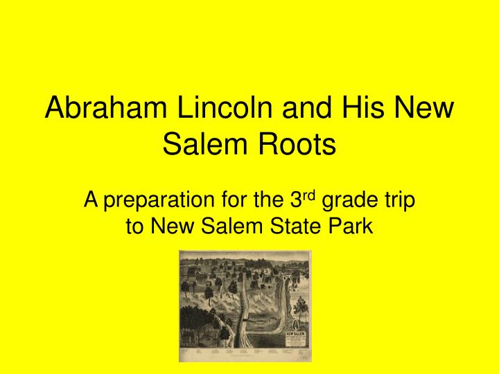 abraham lincoln and his new salem roots