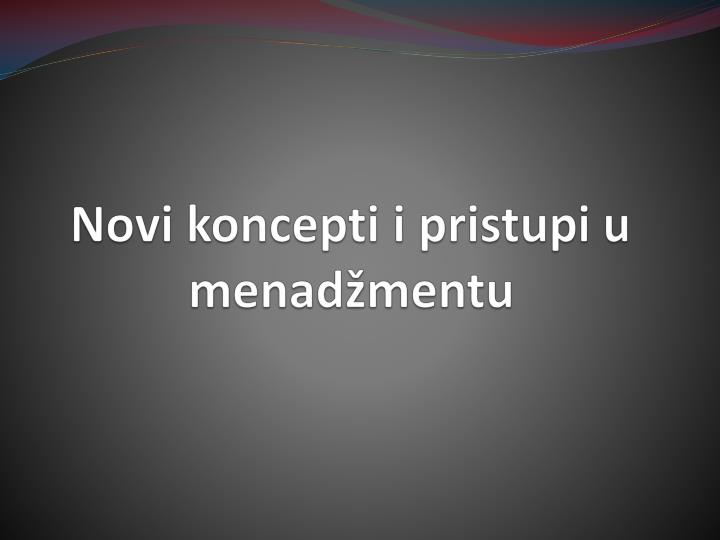 PPT - Novi Koncepti I Pristupi U Menadžmentu PowerPoint Presentation ...