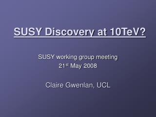 SUSY Discovery at 10TeV?