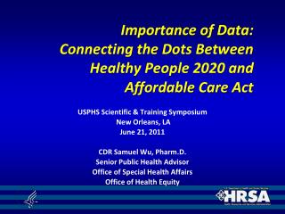 Importance of Data: Connecting the Dots Between Healthy People 2020 and Affordable Care Act