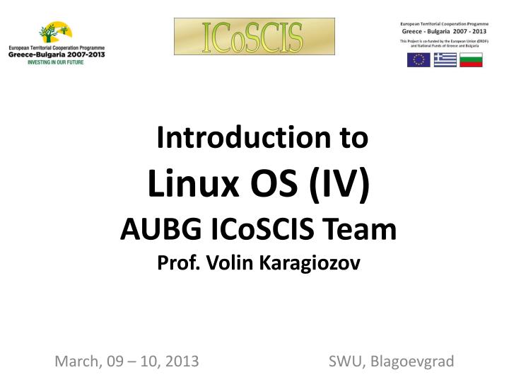 introduction to linux os iv aubg icoscis team prof volin karagiozov