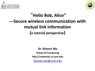 Dr. Shaoen Wu School of Computing networks.csm Shaoen.wu@usm