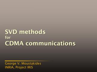 SVD methods for CDMA communications