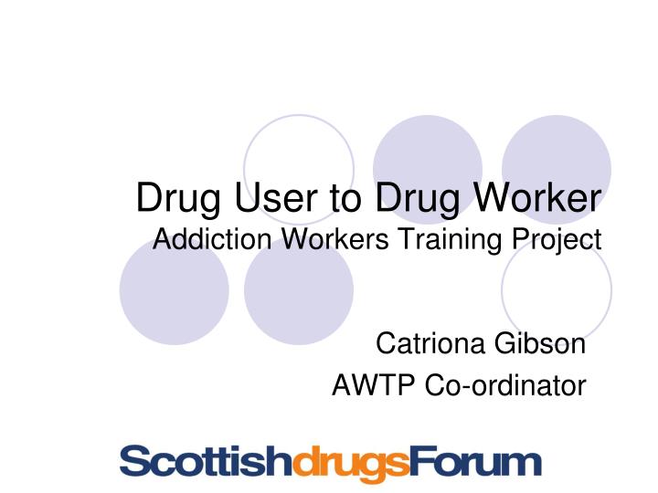 drug user to drug worker addiction workers training project