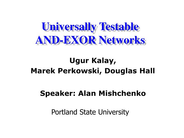 universally testable and exor networks