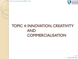 TOPIC 4: INNOVATION, CREATIVITY AND COMMERCIALISATION