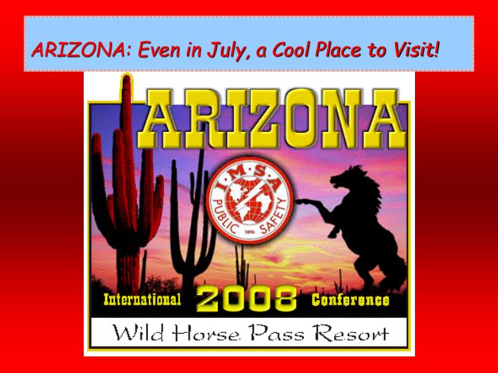arizona even in july a cool place to visit
