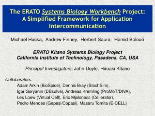 Michael Hucka, Andrew Finney, Herbert Sauro, Hamid Bolouri ERATO Kitano Systems Biology Project