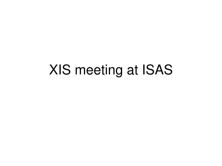 xis meeting at isas
