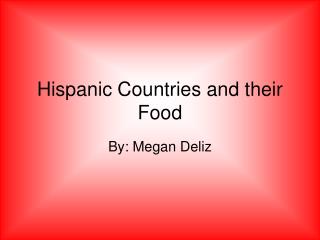 Hispanic Countries and their Food