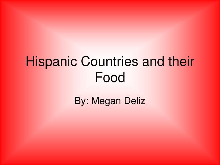 hispanic countries and their food
