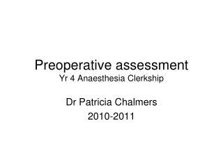 Preoperative assessment Yr 4 Anaesthesia Clerkship
