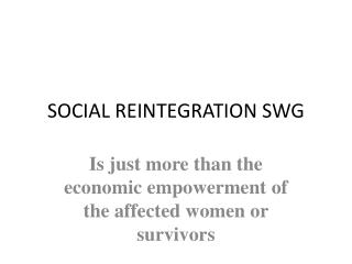 SOCIAL REINTEGRATION SWG