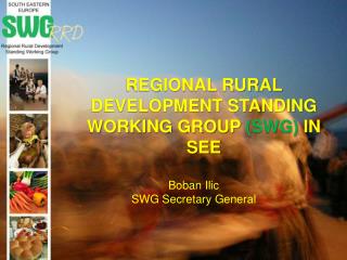 REGIONAL RURAL DEVELOPMENT STANDING WORKING GROUP (SWG) IN SEE