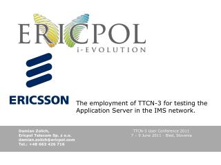 The employment of TTCN-3 for testing the Application Server in the IMS network .