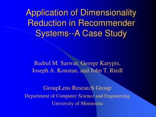Application of Dimensionality Reduction in Recommender Systems--A Case Study