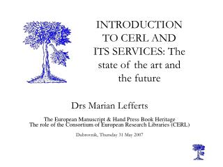 INTRODUCTION TO CERL AND ITS SERVICES: The state of the art and the future