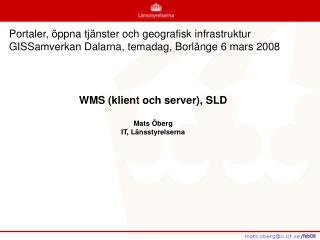 WMS (klient och server), SLD Mats Öberg IT, Länsstyrelserna