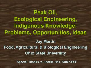 Peak Oil, Ecological Engineering, Indigenous Knowledge: Problems, Opportunities, Ideas